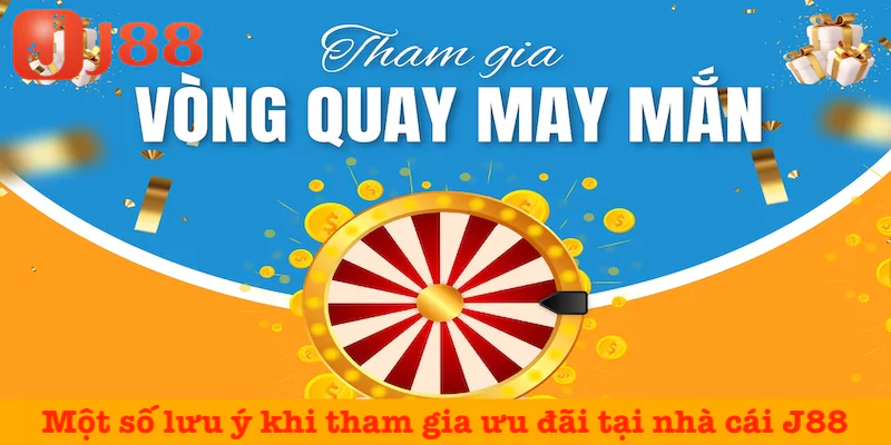 Một số lưu ý khi tham gia ưu đãi tại nhà cái J88